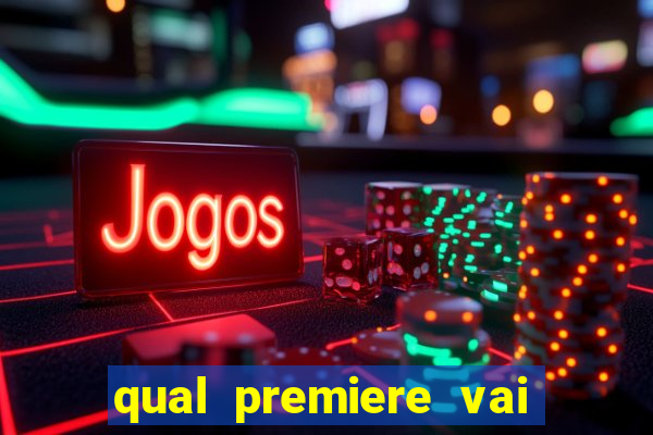 qual premiere vai passar o jogo do inter